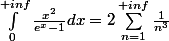 \int_{0}^{+inf}{\frac{x^2}{e^x - 1} dx} = 2 \sum_{n=1}^{+inf}{\frac{1}{n^3}}